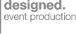 Designed Event Production